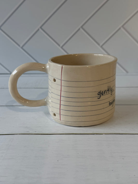 Gently, begin again