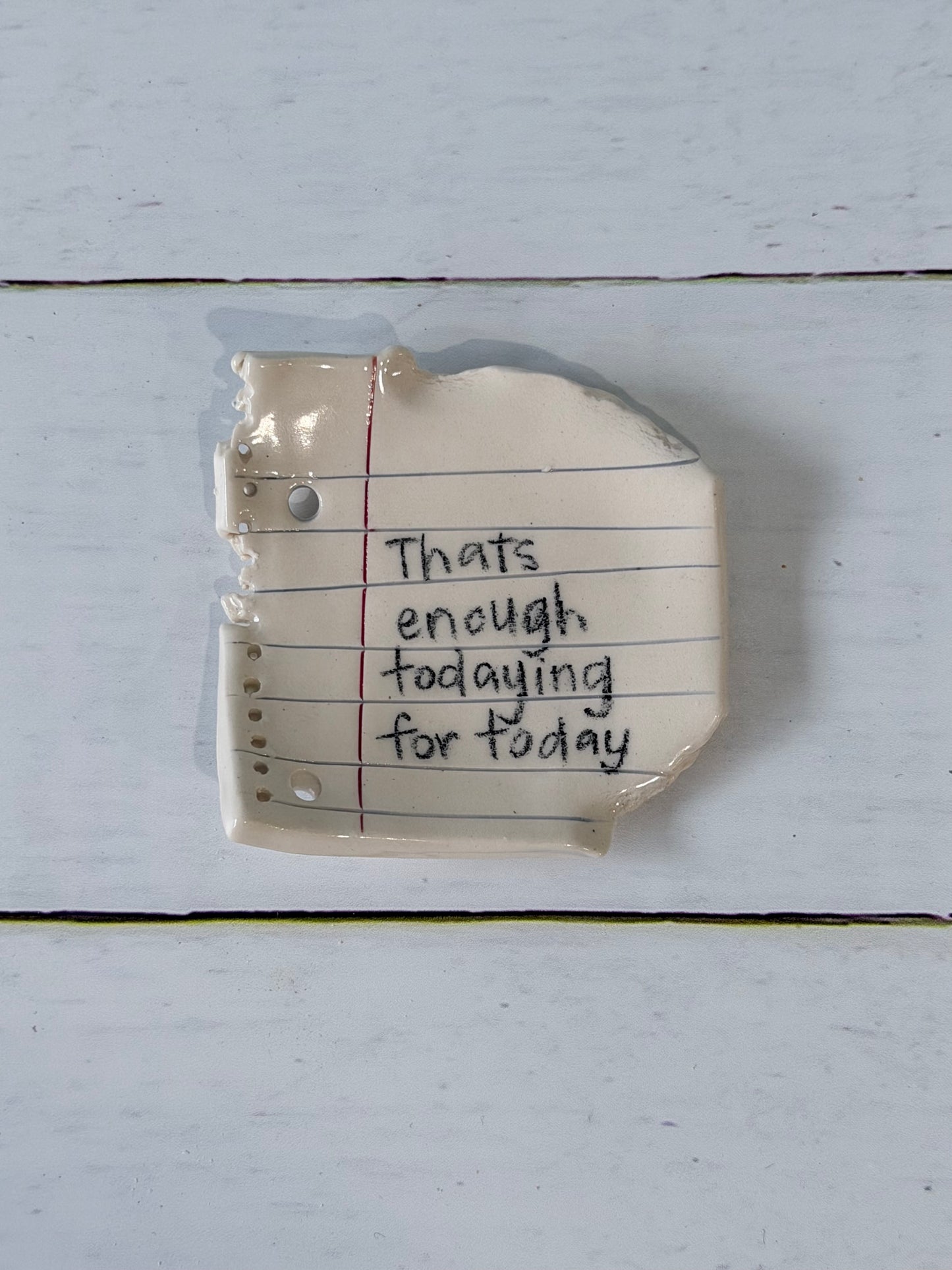 That's enough todaying for today