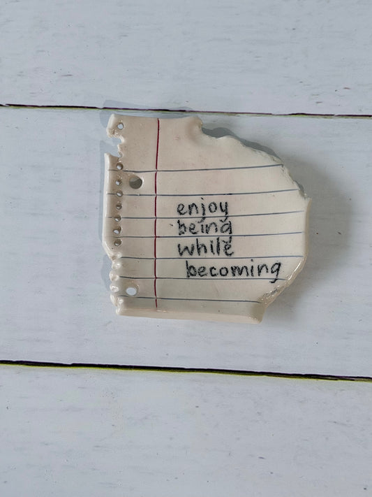 Enjoy being while becoming