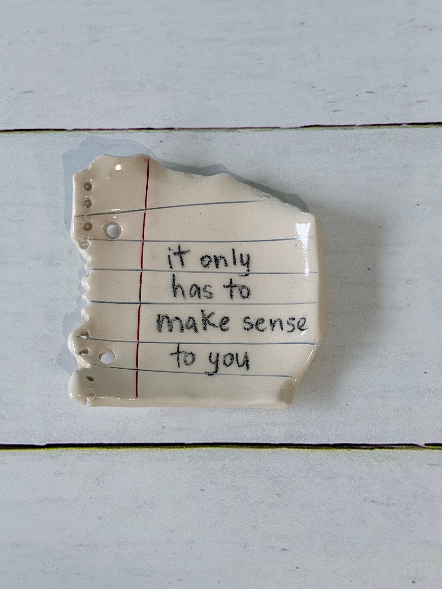It only has to make sense to you